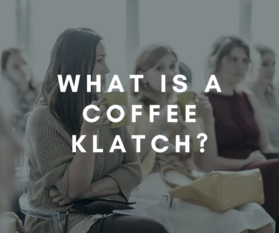 What is a Coffee Klatch? How to Host Your own Coffee Klatch Coffee