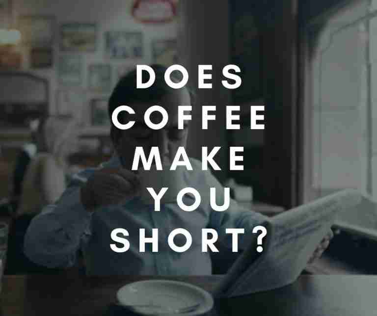 Does Drinking Coffee Make You Short? Coffee Informer