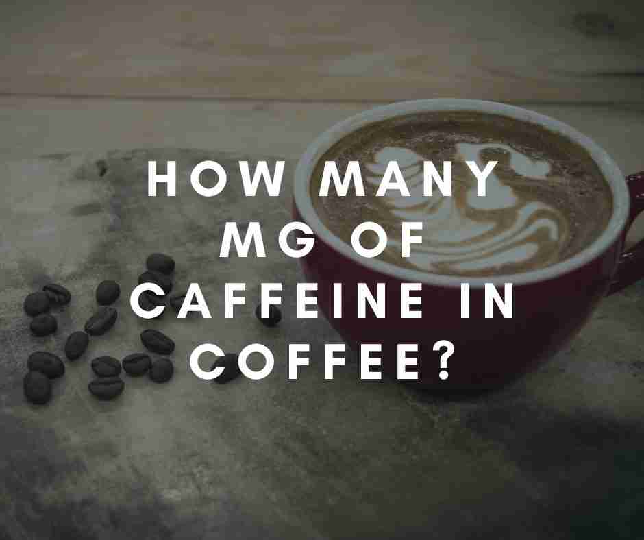 mg caffeine in coffee